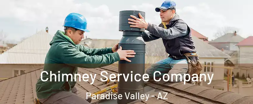 Chimney Service Company Paradise Valley - AZ