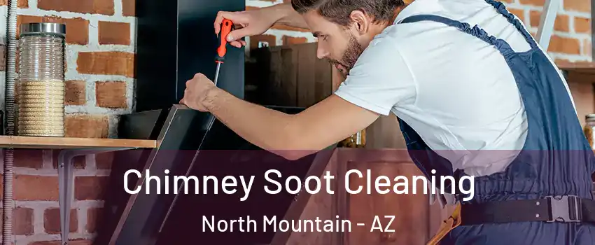 Chimney Soot Cleaning North Mountain - AZ