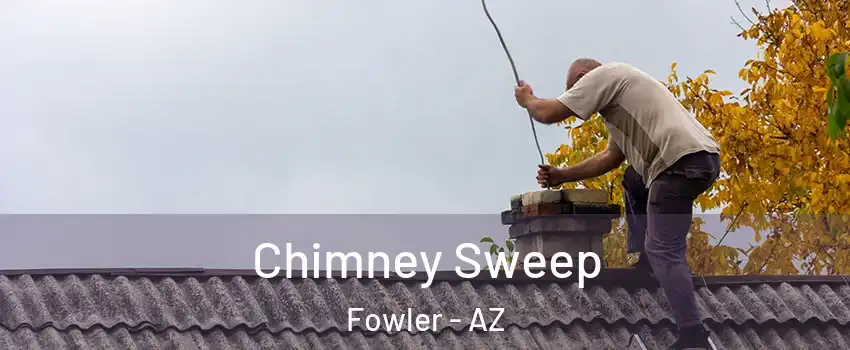 Chimney Sweep Fowler - AZ