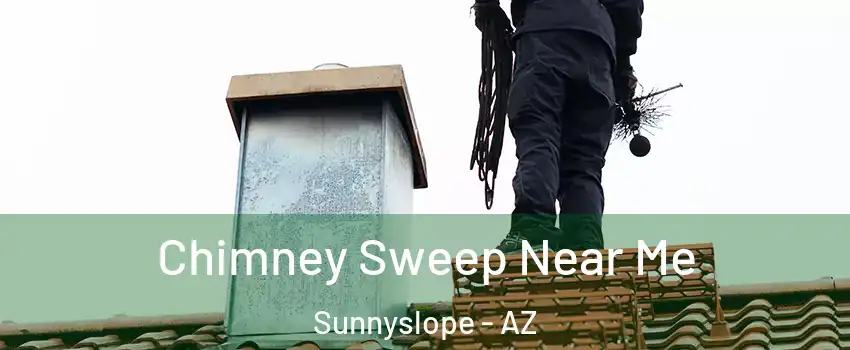 Chimney Sweep Near Me Sunnyslope - AZ