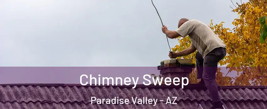 Chimney Sweep Paradise Valley - AZ