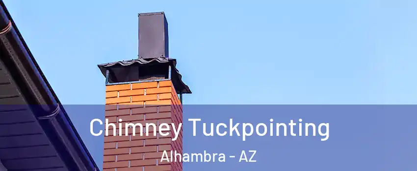 Chimney Tuckpointing Alhambra - AZ