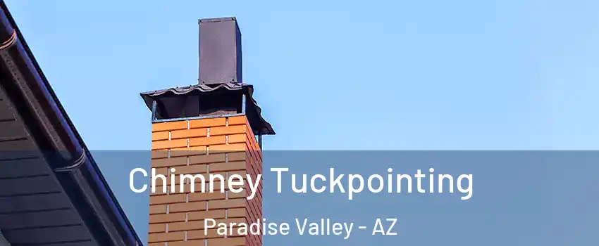 Chimney Tuckpointing Paradise Valley - AZ