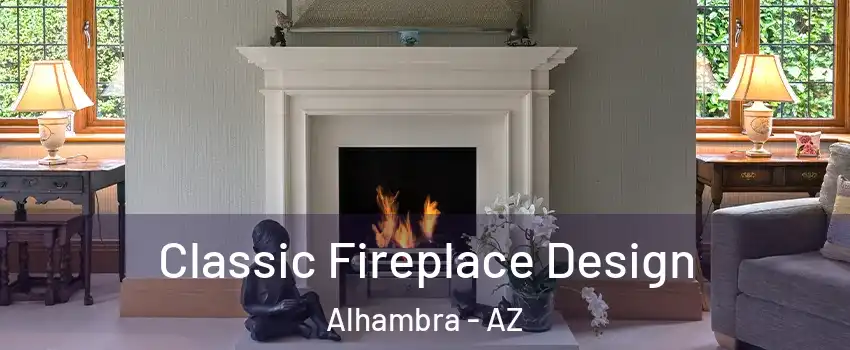 Classic Fireplace Design Alhambra - AZ