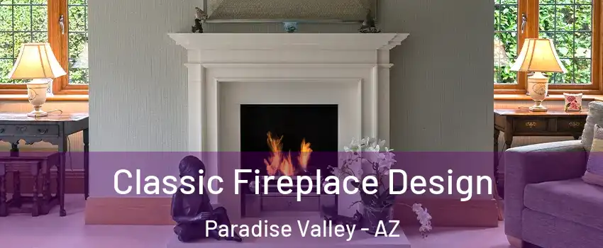 Classic Fireplace Design Paradise Valley - AZ