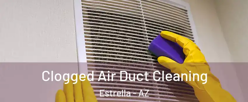 Clogged Air Duct Cleaning Estrella - AZ