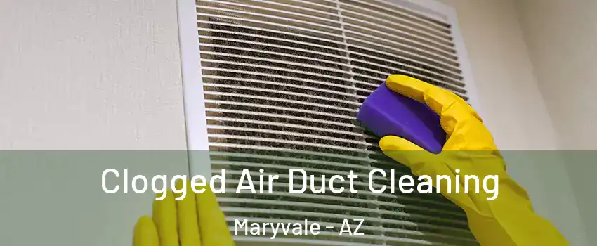 Clogged Air Duct Cleaning Maryvale - AZ