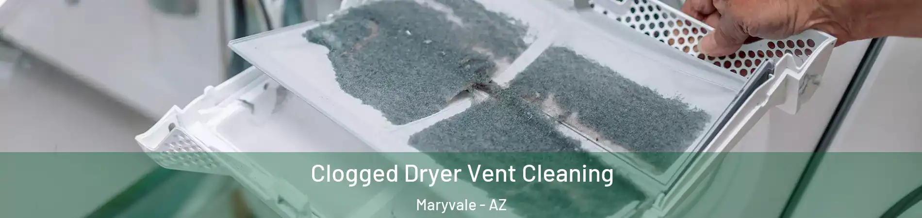 Clogged Dryer Vent Cleaning Maryvale - AZ