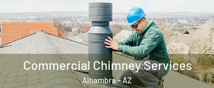 Commercial Chimney Services Alhambra - AZ