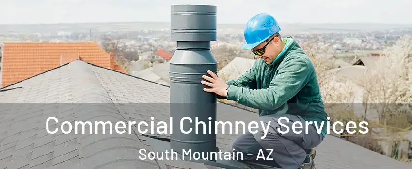 Commercial Chimney Services South Mountain - AZ