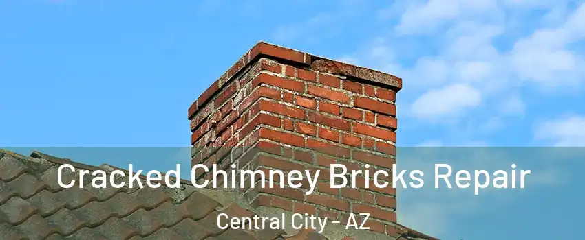 Cracked Chimney Bricks Repair Central City - AZ