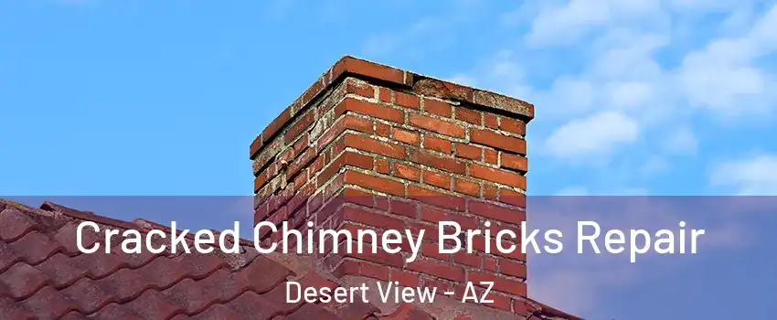 Cracked Chimney Bricks Repair Desert View - AZ