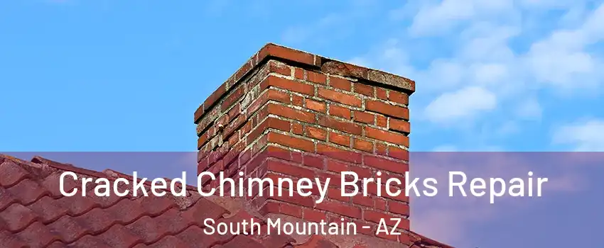 Cracked Chimney Bricks Repair South Mountain - AZ