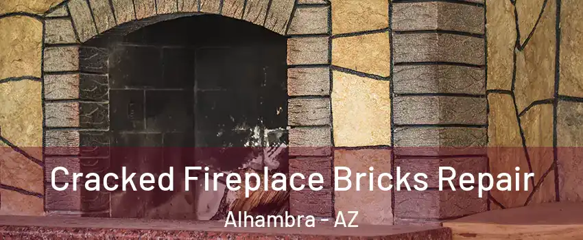 Cracked Fireplace Bricks Repair Alhambra - AZ