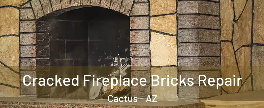 Cracked Fireplace Bricks Repair Cactus - AZ