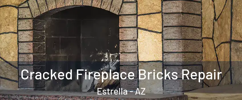 Cracked Fireplace Bricks Repair Estrella - AZ