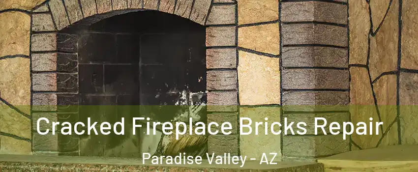 Cracked Fireplace Bricks Repair Paradise Valley - AZ