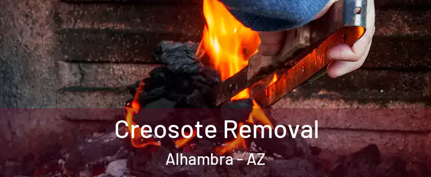 Creosote Removal Alhambra - AZ