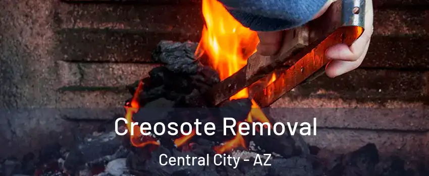 Creosote Removal Central City - AZ