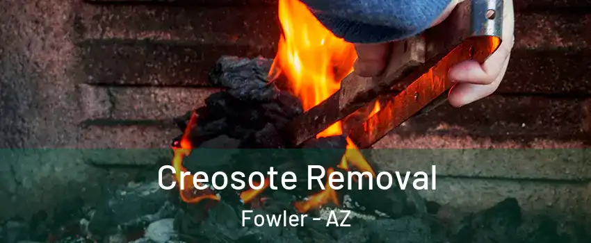 Creosote Removal Fowler - AZ