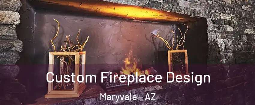 Custom Fireplace Design Maryvale - AZ