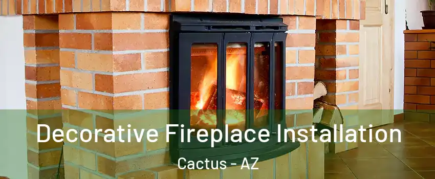 Decorative Fireplace Installation Cactus - AZ