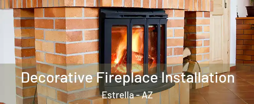 Decorative Fireplace Installation Estrella - AZ