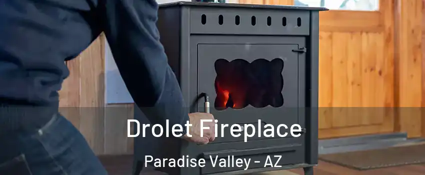 Drolet Fireplace Paradise Valley - AZ