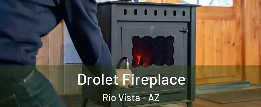 Drolet Fireplace Rio Vista - AZ