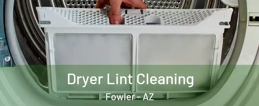 Dryer Lint Cleaning Fowler - AZ