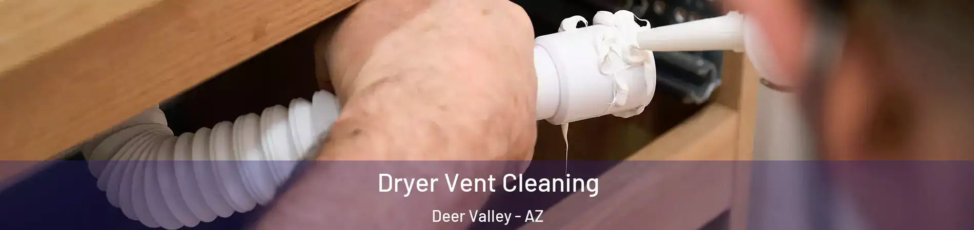 Dryer Vent Cleaning Deer Valley - AZ