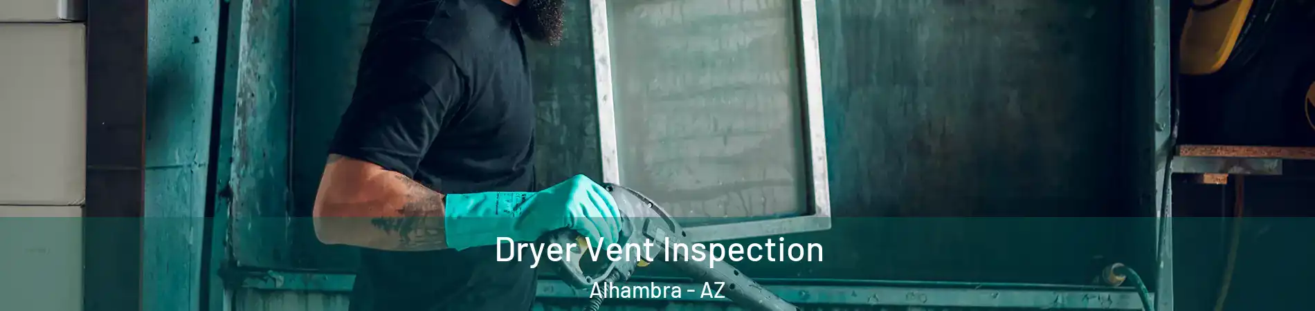 Dryer Vent Inspection Alhambra - AZ