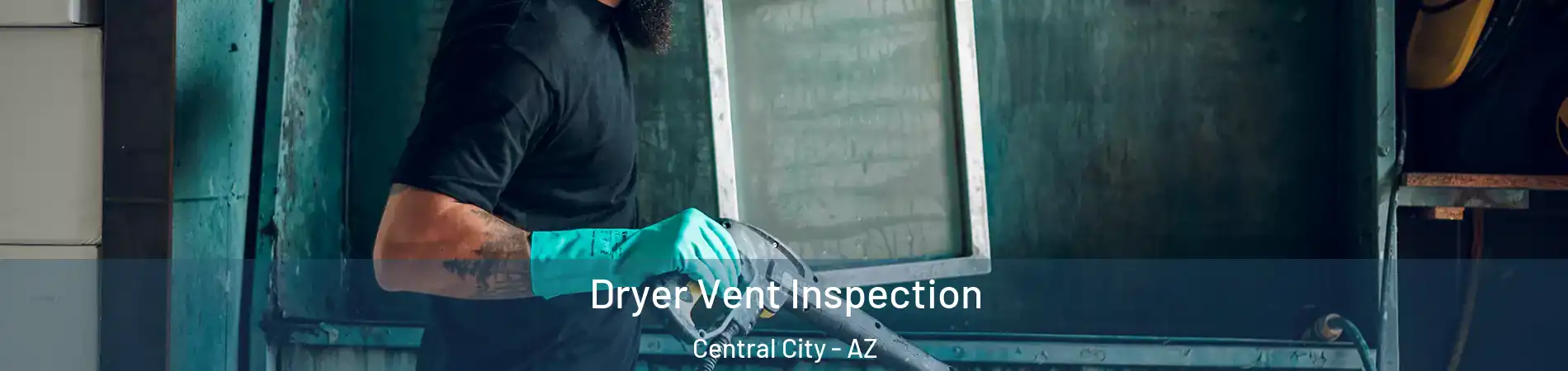 Dryer Vent Inspection Central City - AZ