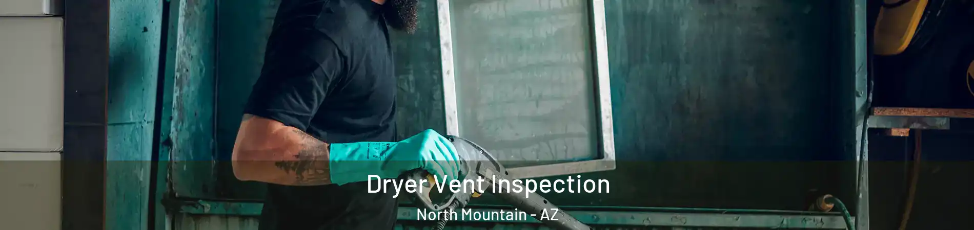 Dryer Vent Inspection North Mountain - AZ