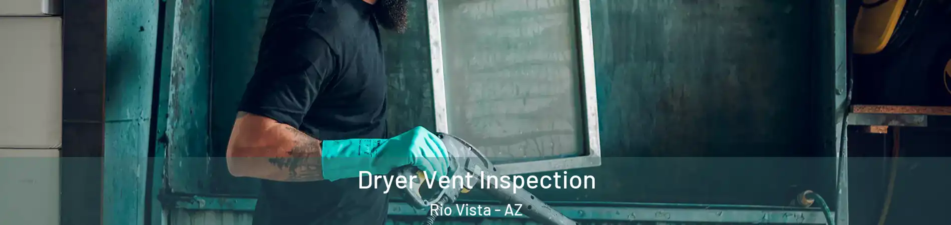 Dryer Vent Inspection Rio Vista - AZ