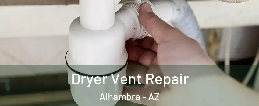 Dryer Vent Repair Alhambra - AZ