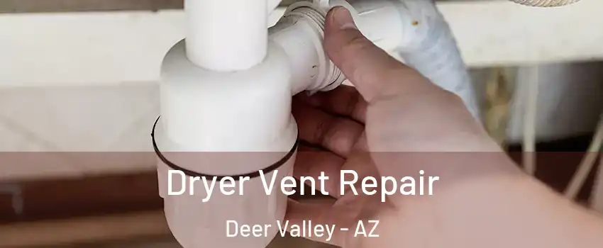 Dryer Vent Repair Deer Valley - AZ