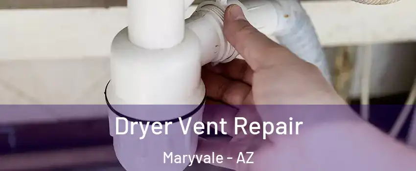 Dryer Vent Repair Maryvale - AZ