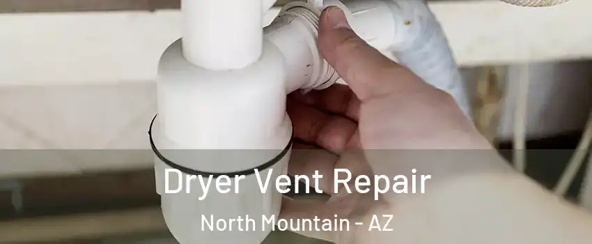 Dryer Vent Repair North Mountain - AZ