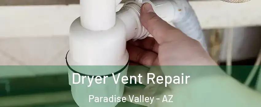 Dryer Vent Repair Paradise Valley - AZ