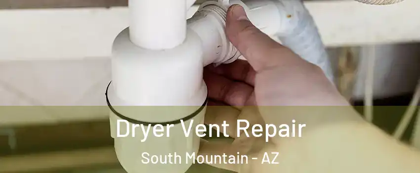 Dryer Vent Repair South Mountain - AZ