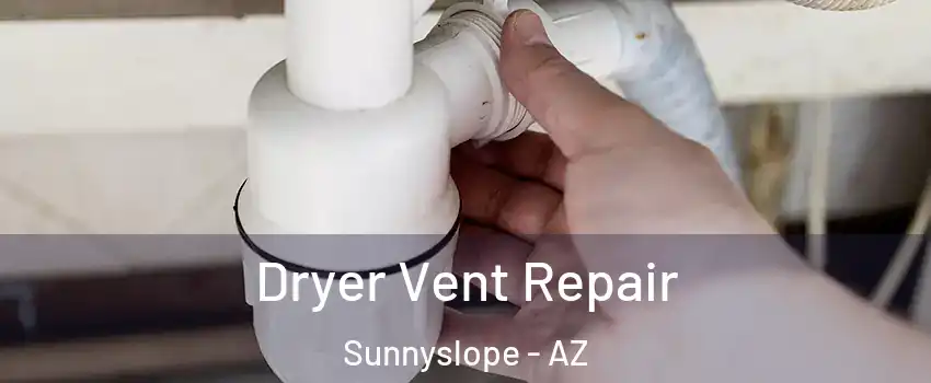 Dryer Vent Repair Sunnyslope - AZ