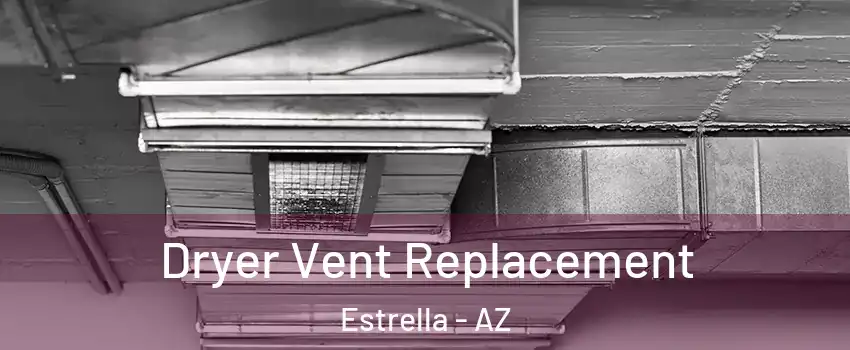 Dryer Vent Replacement Estrella - AZ