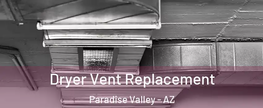 Dryer Vent Replacement Paradise Valley - AZ