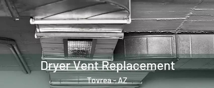 Dryer Vent Replacement Tovrea - AZ