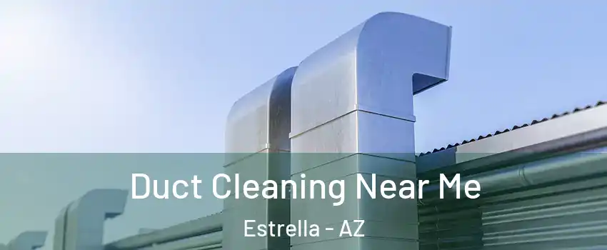 Duct Cleaning Near Me Estrella - AZ