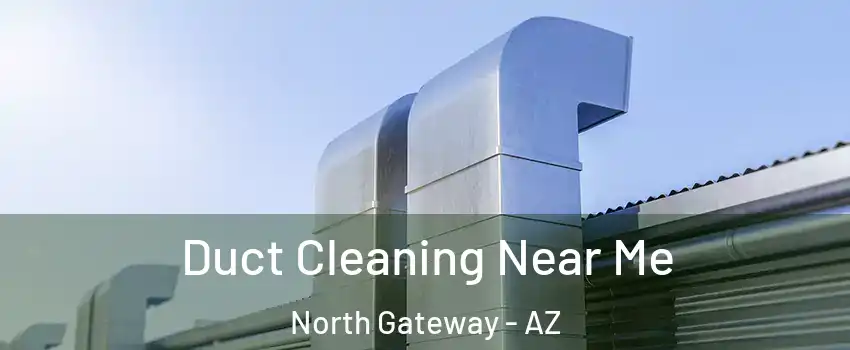 Duct Cleaning Near Me North Gateway - AZ