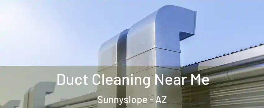 Duct Cleaning Near Me Sunnyslope - AZ