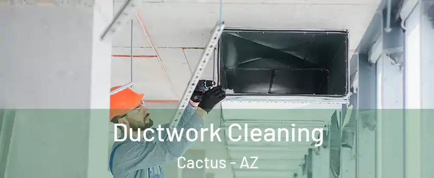 Ductwork Cleaning Cactus - AZ