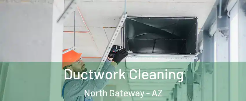 Ductwork Cleaning North Gateway - AZ